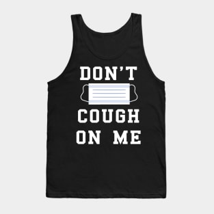 don't cough on me coronavirus covid-19 face protection mask Tank Top